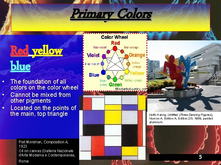 Primary Colors Red yellow blue • The foundation of all colors on the color