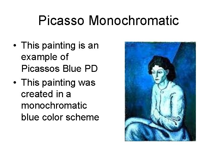Picasso Monochromatic • This painting is an example of Picassos Blue PD • This
