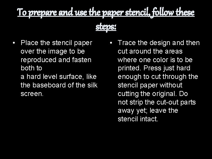 To prepare and use the paper stencil, follow these steps: • Place the stencil