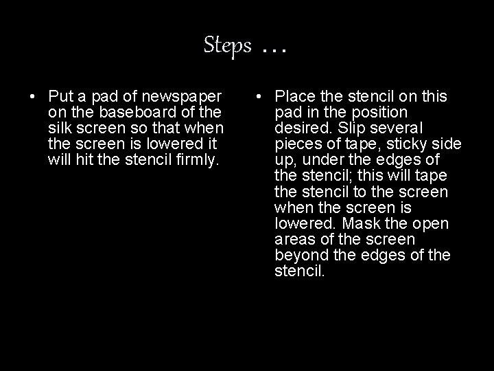 Steps … • Put a pad of newspaper on the baseboard of the silk