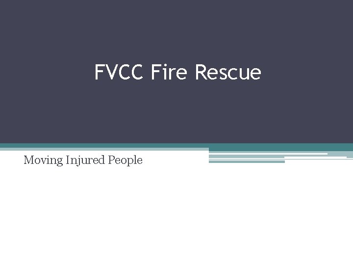 FVCC Fire Rescue Moving Injured People 