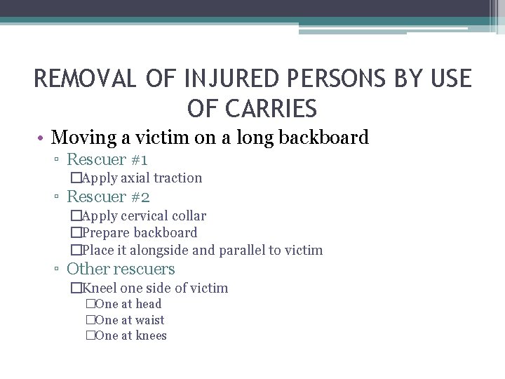 REMOVAL OF INJURED PERSONS BY USE OF CARRIES • Moving a victim on a