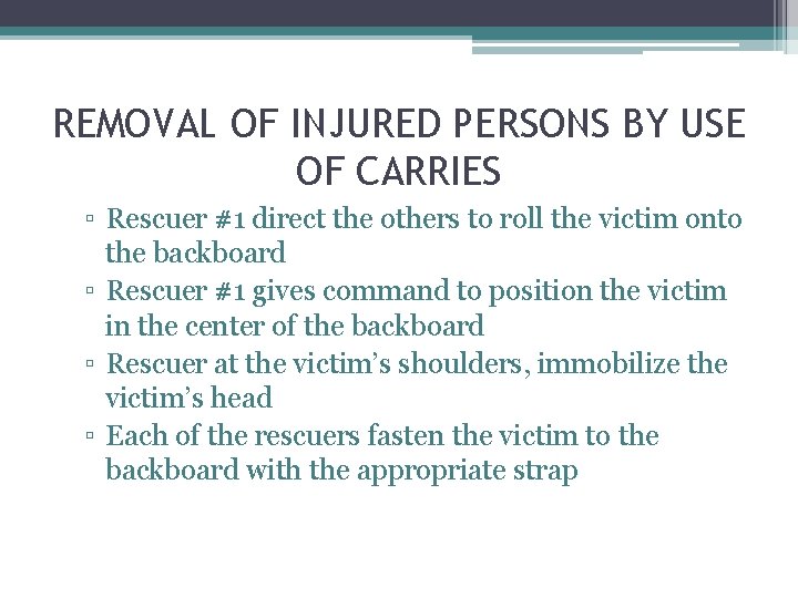 REMOVAL OF INJURED PERSONS BY USE OF CARRIES ▫ Rescuer #1 direct the others