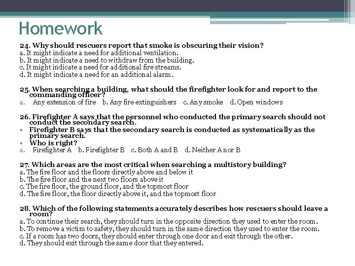 Homework 24. Why should rescuers report that smoke is obscuring their vision? a. It