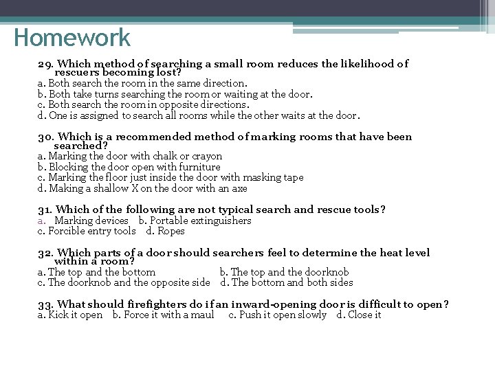 Homework 29. Which method of searching a small room reduces the likelihood of rescuers