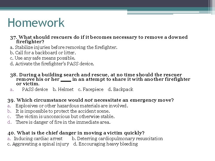 Homework 37. What should rescuers do if it becomes necessary to remove a downed