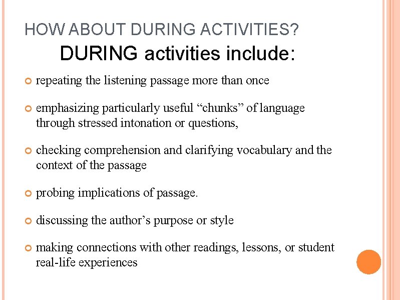 HOW ABOUT DURING ACTIVITIES? DURING activities include: repeating the listening passage more than once
