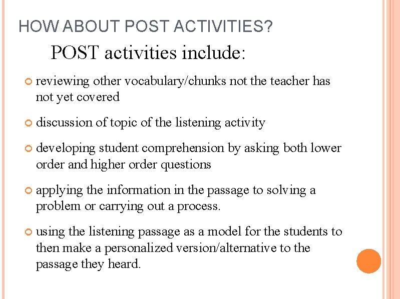 HOW ABOUT POST ACTIVITIES? POST activities include: reviewing other vocabulary/chunks not the teacher has