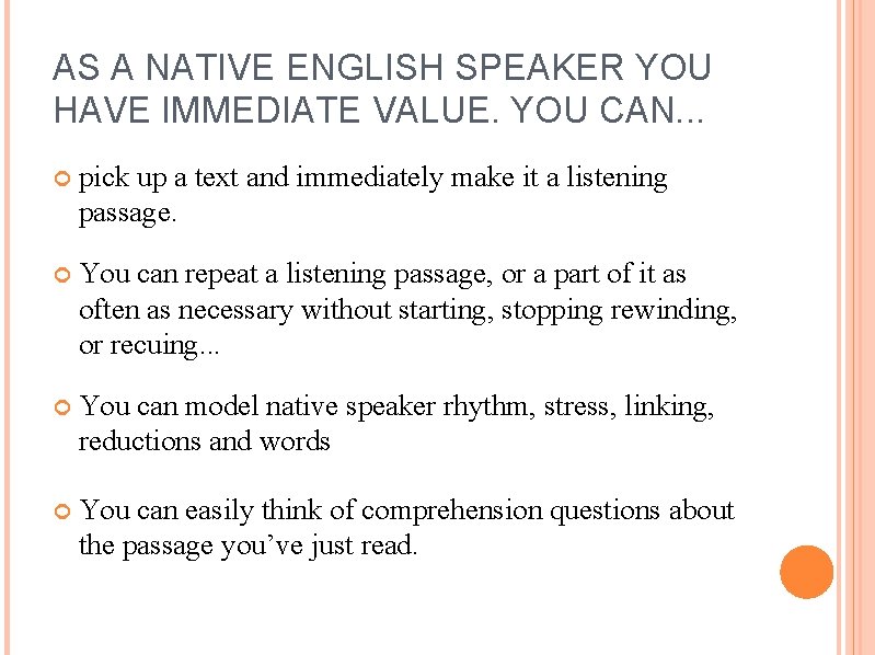 AS A NATIVE ENGLISH SPEAKER YOU HAVE IMMEDIATE VALUE. YOU CAN. . . pick