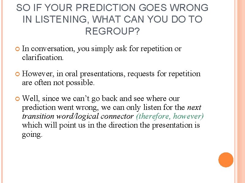 SO IF YOUR PREDICTION GOES WRONG IN LISTENING, WHAT CAN YOU DO TO REGROUP?