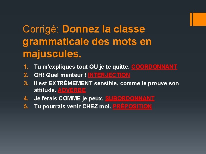 Corrigé: Donnez la classe grammaticale des mots en majuscules. 1. Tu m'expliques tout OU