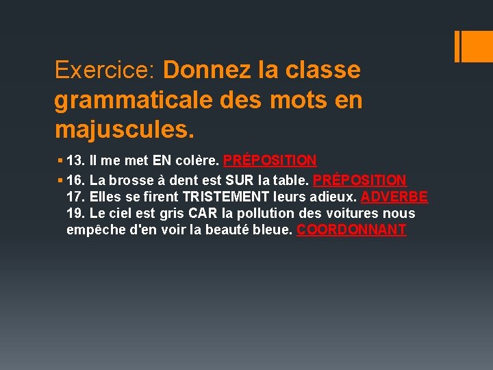 Exercice: Donnez la classe grammaticale des mots en majuscules. § 13. Il me met