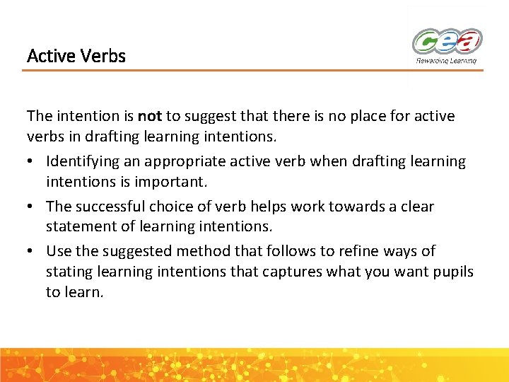 Active Verbs The intention is not to suggest that there is no place for