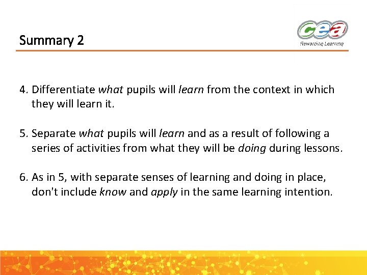 Summary 2 4. Differentiate what pupils will learn from the context in which they