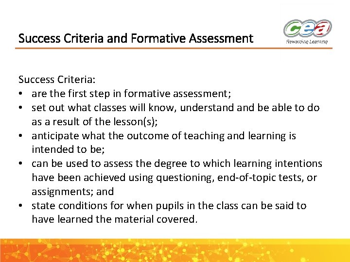 Success Criteria and Formative Assessment Success Criteria: • are the first step in formative