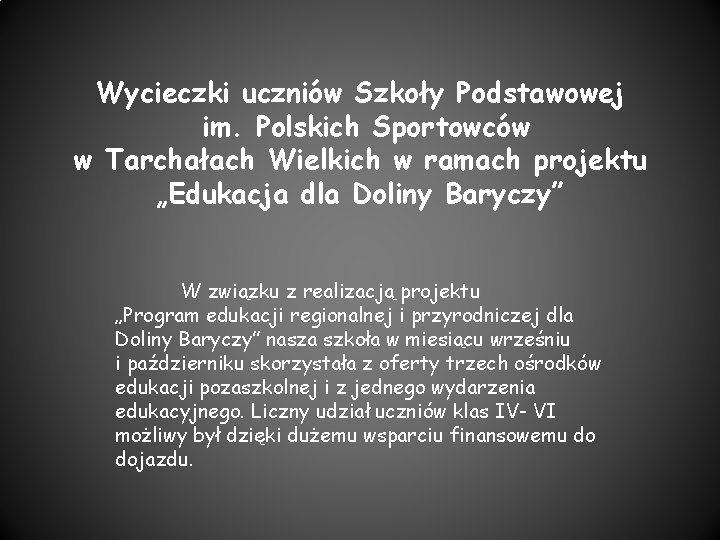 Wycieczki uczniów Szkoły Podstawowej im. Polskich Sportowców w Tarchałach Wielkich w ramach projektu „Edukacja