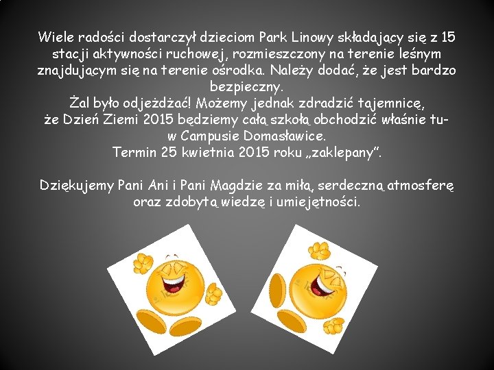 Wiele radości dostarczył dzieciom Park Linowy składający się z 15 stacji aktywności ruchowej, rozmieszczony