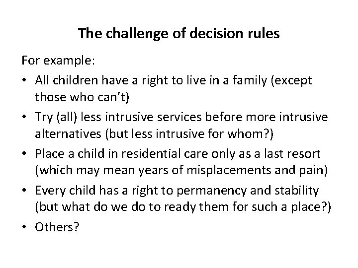 The challenge of decision rules For example: • All children have a right to