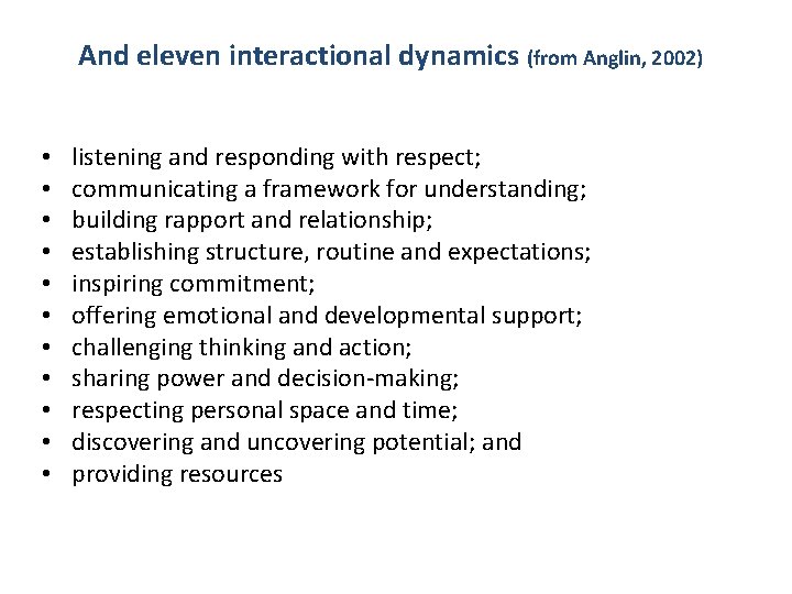 And eleven interactional dynamics (from Anglin, 2002) • • • listening and responding with