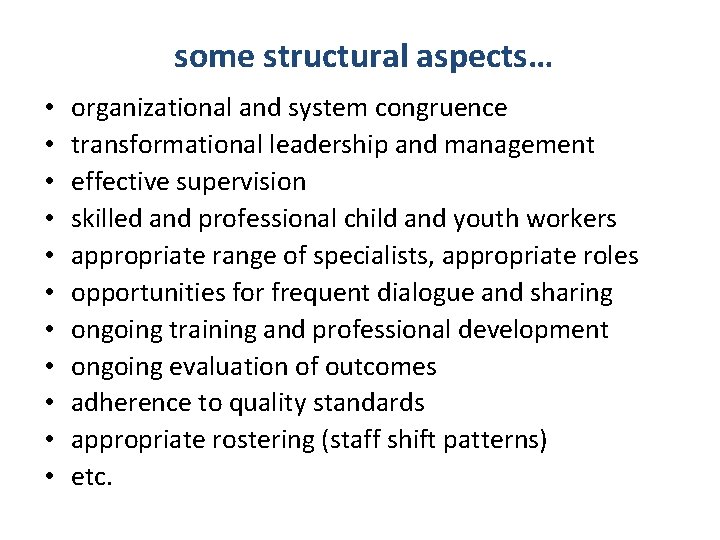 some structural aspects… • • • organizational and system congruence transformational leadership and management