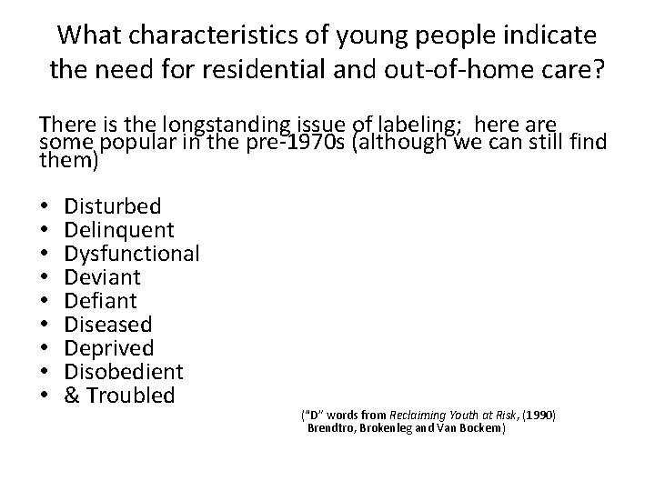What characteristics of young people indicate the need for residential and out-of-home care? There