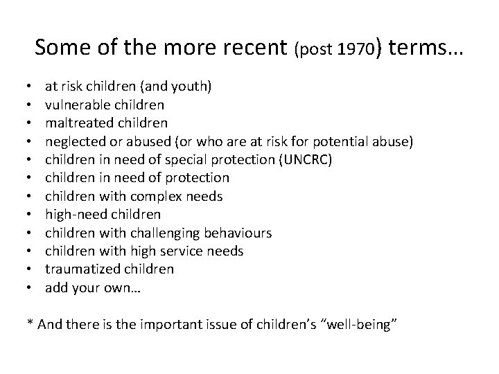 Some of the more recent (post 1970) terms… • • • at risk children