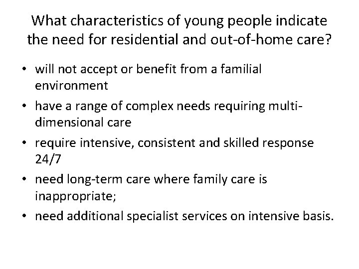 What characteristics of young people indicate the need for residential and out-of-home care? •