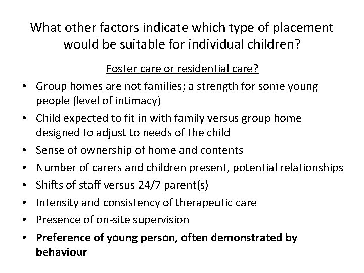What other factors indicate which type of placement would be suitable for individual children?