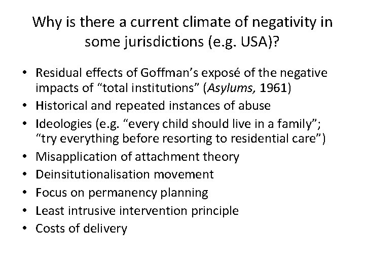 Why is there a current climate of negativity in some jurisdictions (e. g. USA)?