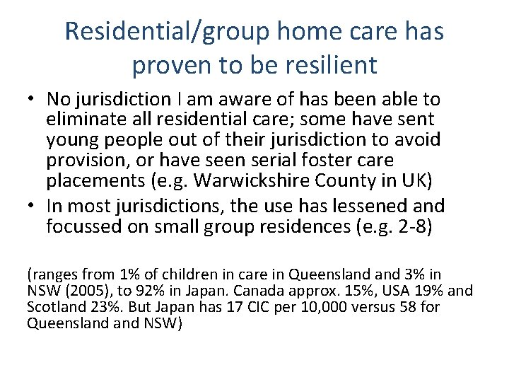 Residential/group home care has proven to be resilient • No jurisdiction I am aware