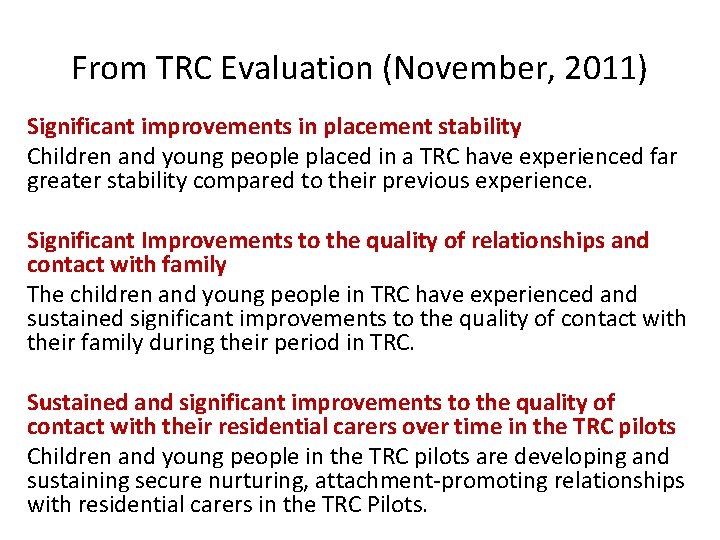 From TRC Evaluation (November, 2011) Significant improvements in placement stability Children and young people