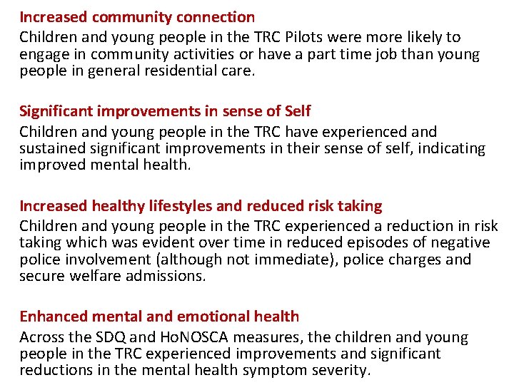 Increased community connection Children and young people in the TRC Pilots were more likely