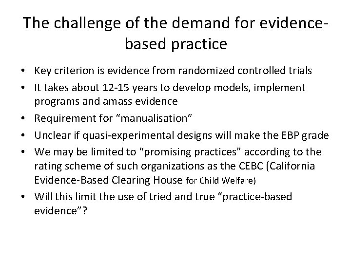 The challenge of the demand for evidencebased practice • Key criterion is evidence from