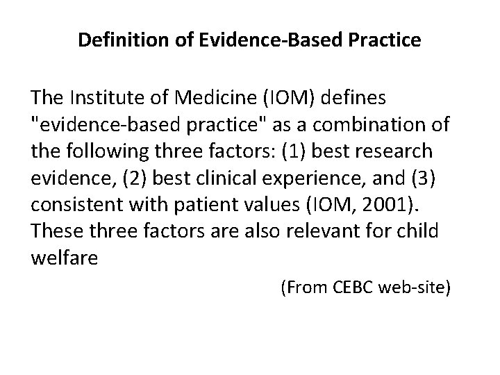Definition of Evidence Based Practice The Institute of Medicine (IOM) defines "evidence-based practice" as