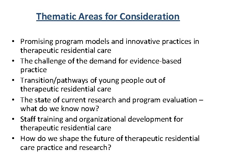 Thematic Areas for Consideration • Promising program models and innovative practices in therapeutic residential