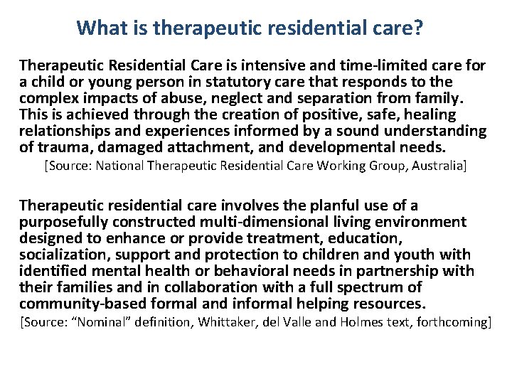 What is therapeutic residential care? Therapeutic Residential Care is intensive and time limited care