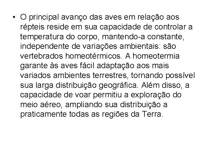  • O principal avanço das aves em relação aos répteis reside em sua