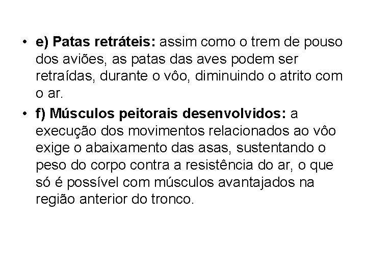  • e) Patas retráteis: assim como o trem de pouso dos aviões, as