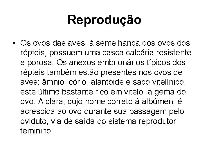 Reprodução • Os ovos das aves, à semelhança dos ovos dos répteis, possuem uma