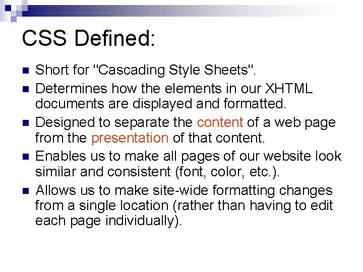 CSS Defined: n n n Short for "Cascading Style Sheets". Determines how the elements CSS Defined: n n n Short for "Cascading Style Sheets". Determines how the elements