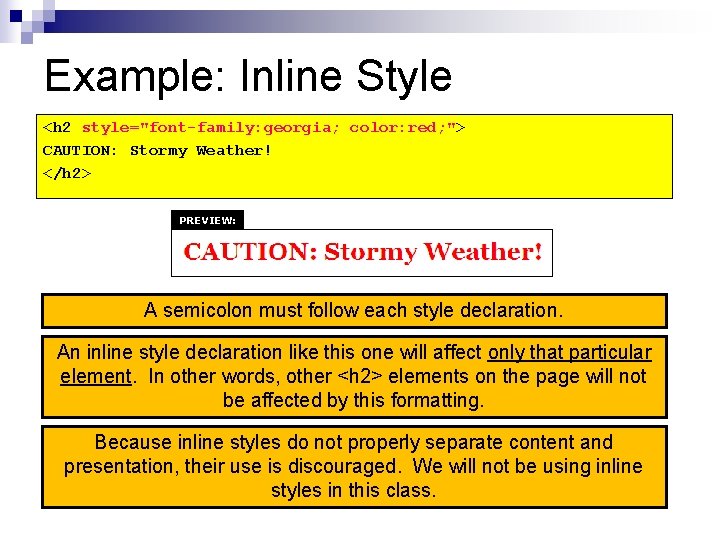 Example: Inline Style <h 2 style="font-family: georgia; color: red; "> CAUTION: Stormy Weather! </h Example: Inline Style <h 2 style="font-family: georgia; color: red; "> CAUTION: Stormy Weather! </h