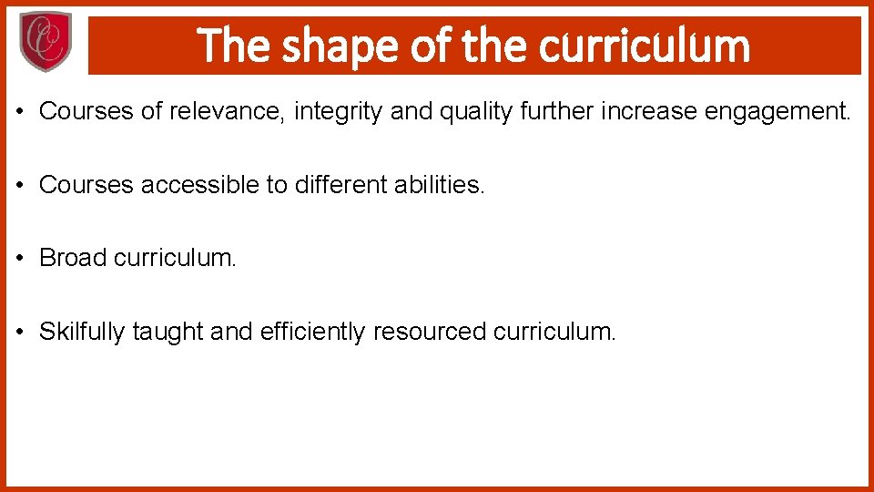 The shape of the curriculum • Courses of relevance, integrity and quality further increase