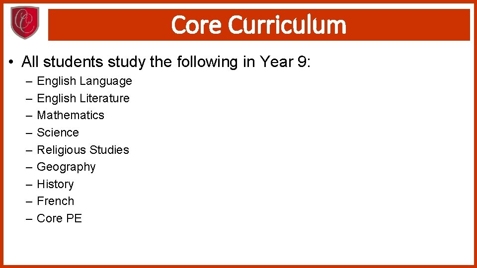 Core Curriculum • All students study the following in Year 9: – – –