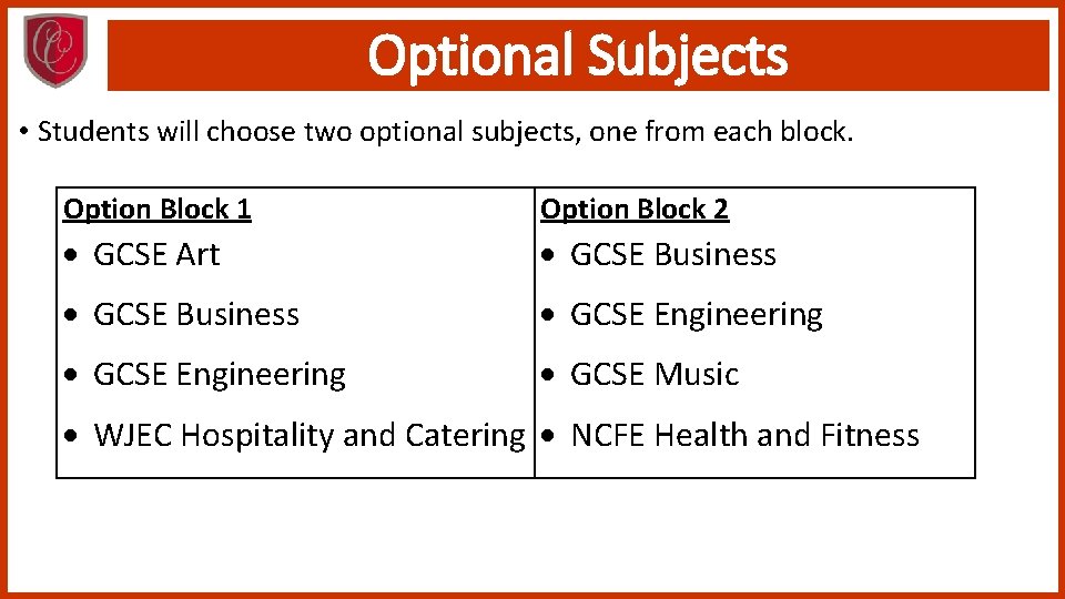 Optional Subjects • Students will choose two optional subjects, one from each block. Option