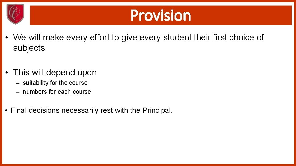 Provision • We will make every effort to give every student their first choice