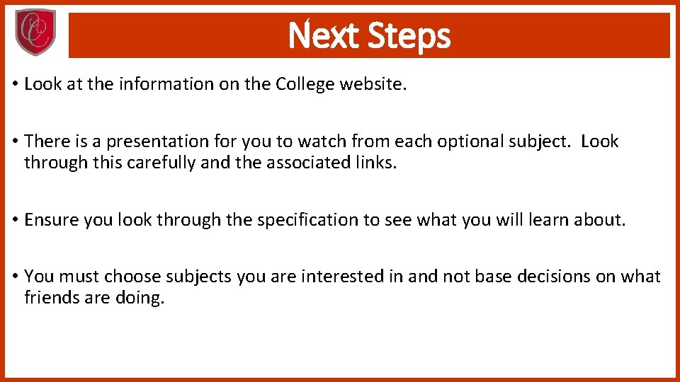Next Steps • Look at the information on the College website. • There is