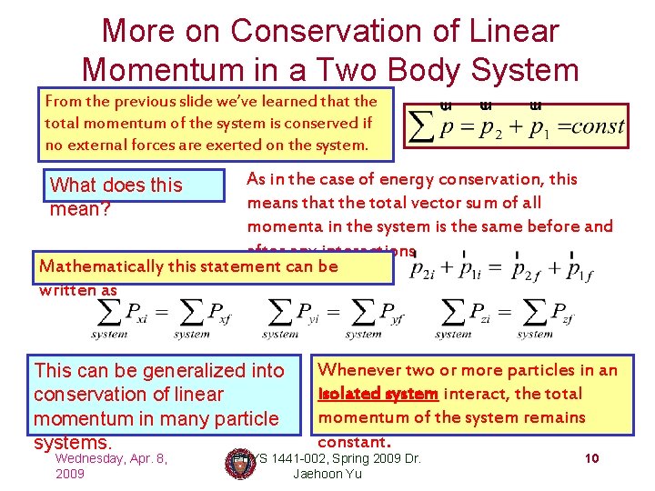 More on Conservation of Linear Momentum in a Two Body System From the previous