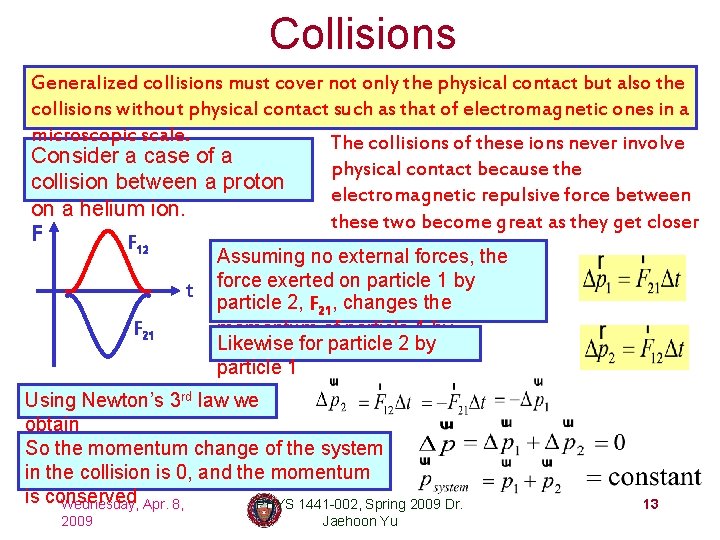 Collisions Generalized collisions must cover not only the physical contact but also the collisions