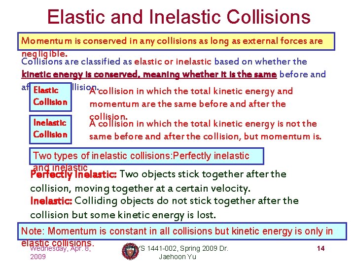 Elastic and Inelastic Collisions Momentum is conserved in any collisions as long as external