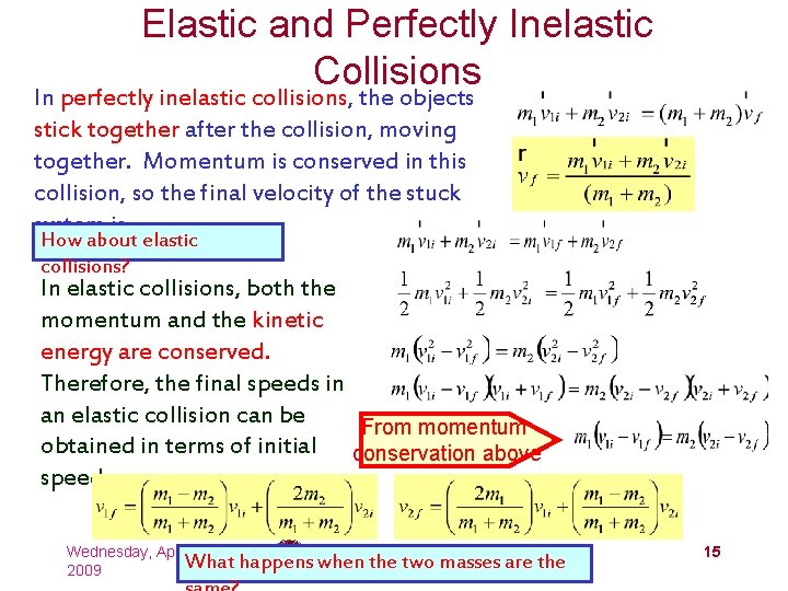 Elastic and Perfectly Inelastic Collisions In perfectly inelastic collisions, the objects stick together after
